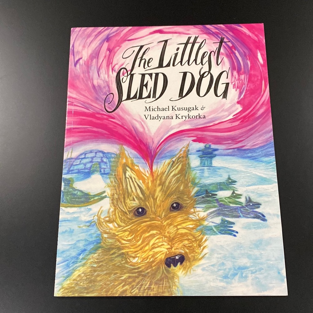 The Littlest Sled Dog by Michael Kusugak & Vladyana Krykorka - Children’s Book